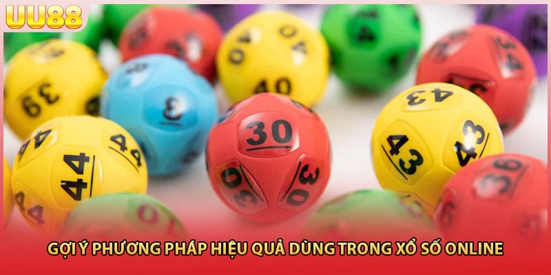 Gợi ý phương pháp hiệu quả dùng trong xổ số online